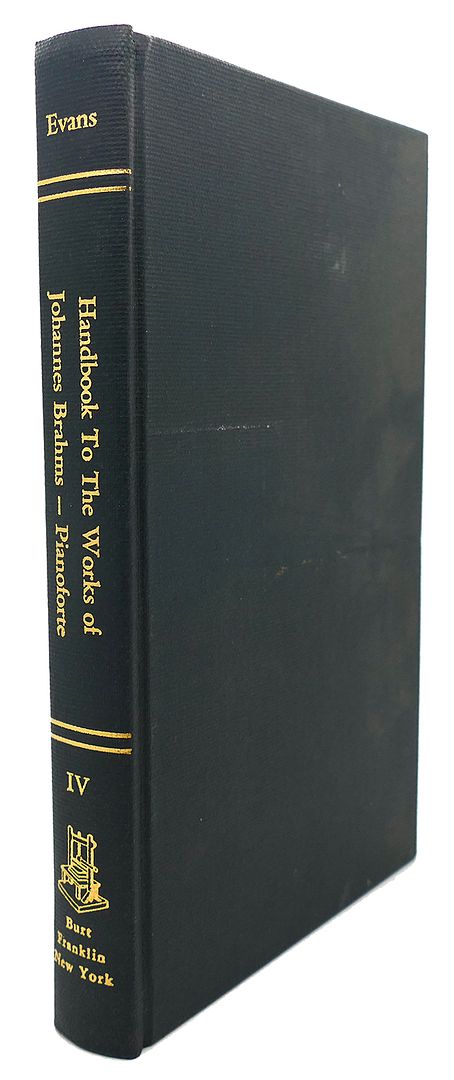 EDWIN EVANS - Handbook to the Pianoforte Works of Johannes Brahms Volume IV