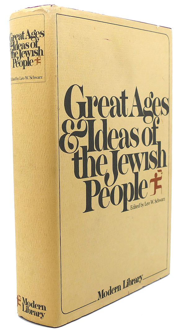 SALO W. BARON, GERSON D. COHEN, ABRAHAM S. HALKIN, YEHEZKEL KAUFMANN, RALPH MARCUS, CECIL ROTH, LEO W. SCHWARZ - Great Ages and Ideas of the Jewish People