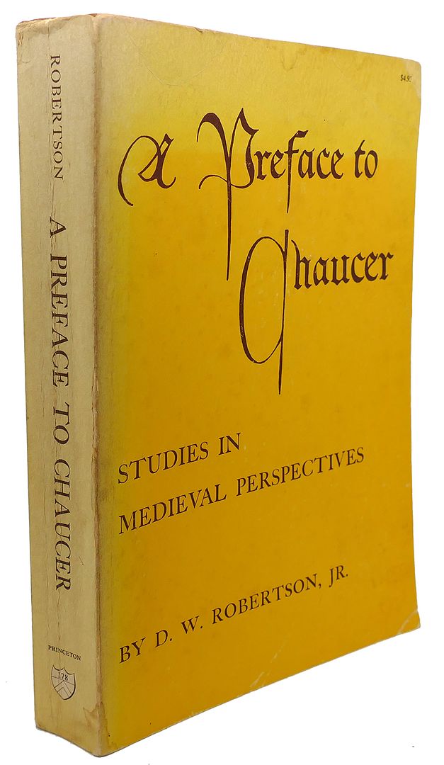 D. W. ROBERTSON, JR. - A Preface to Chaucer Studies in Medieval Perspective