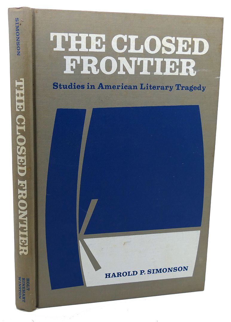 HAROLD P. SIMONSON - The Closed Frontier : Studies in American Literary Tragedy