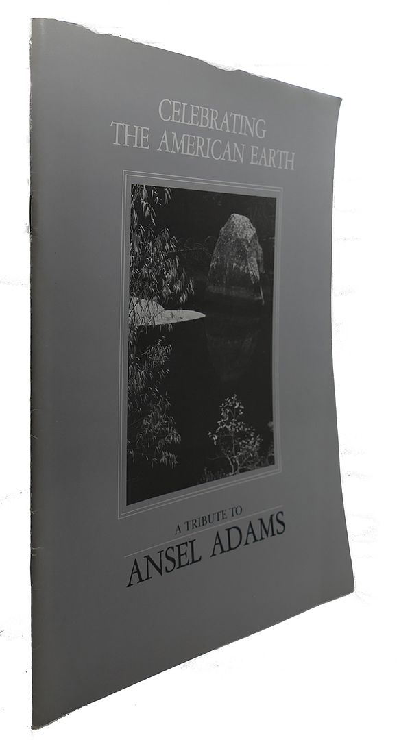 ANSEL ADAMS - A Tribute to Ansel Adams : Celebrating the American Earth