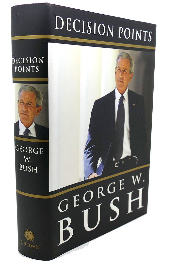 GEORGE W. BUSH - Decision Points