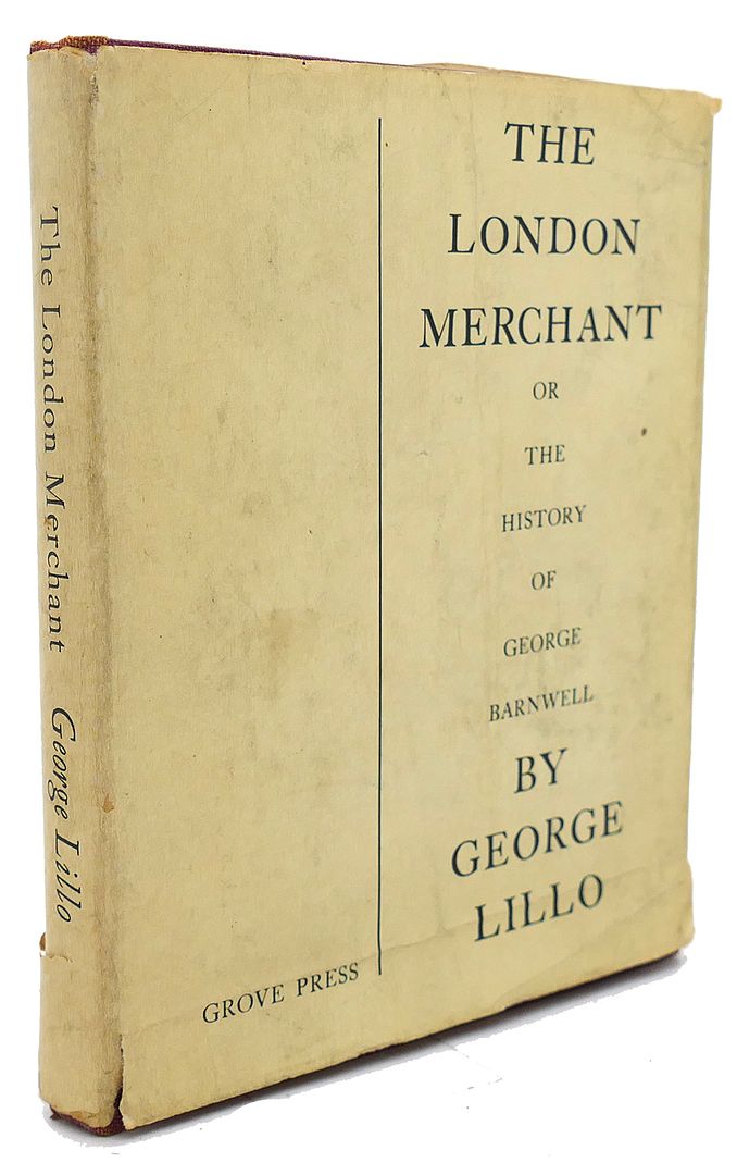GEORGE LILLO - The London Merchant : Or, the History of George Barnwell