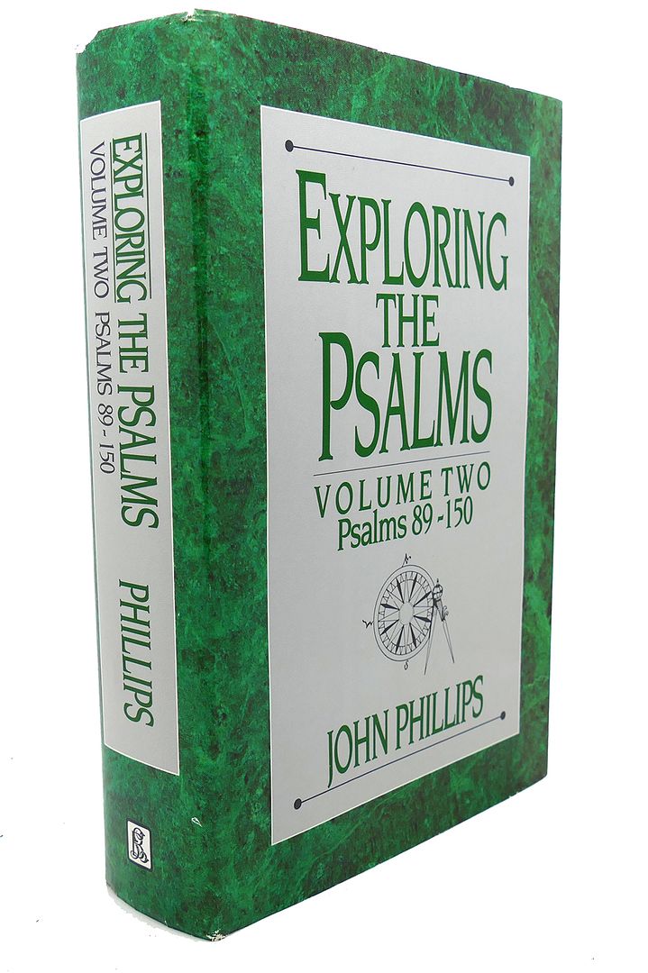 JOHN PHILLIPS - Exploring the Psalms : Volume Two - Psalms 89-150
