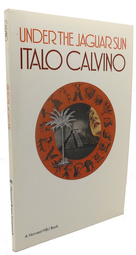 UNDER THE JAGUAR SUN, Italo Calvino UNDER THE JAGUAR SUN, Italo Calvino