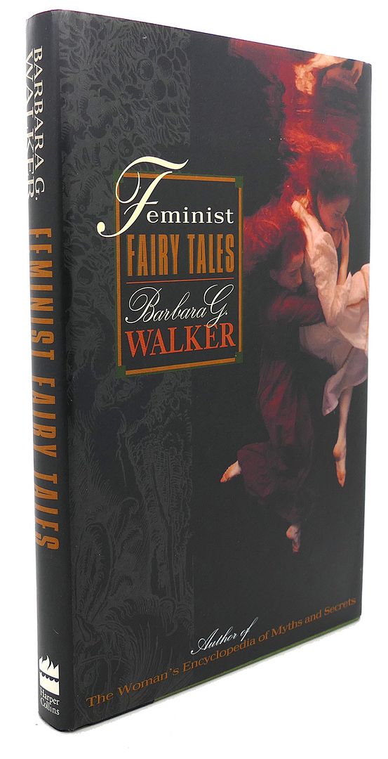 FEMINIST FAIRY TALES, Barbara G. Walker, Laurie Harden FEMINIST FAIRY TALES, Barbara G. Walker, Laurie Harden