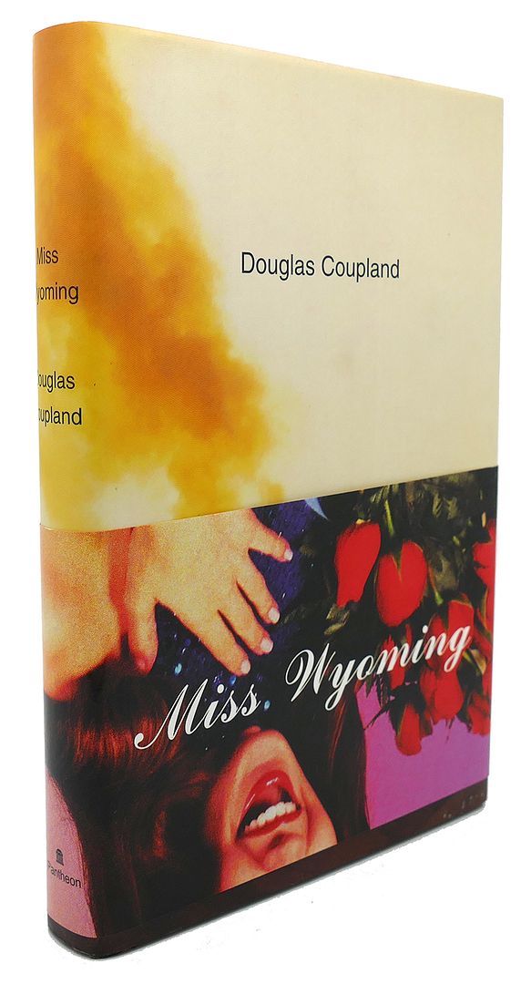 DOUGLAS COUPLAND - Miss Wyoming : A Novel