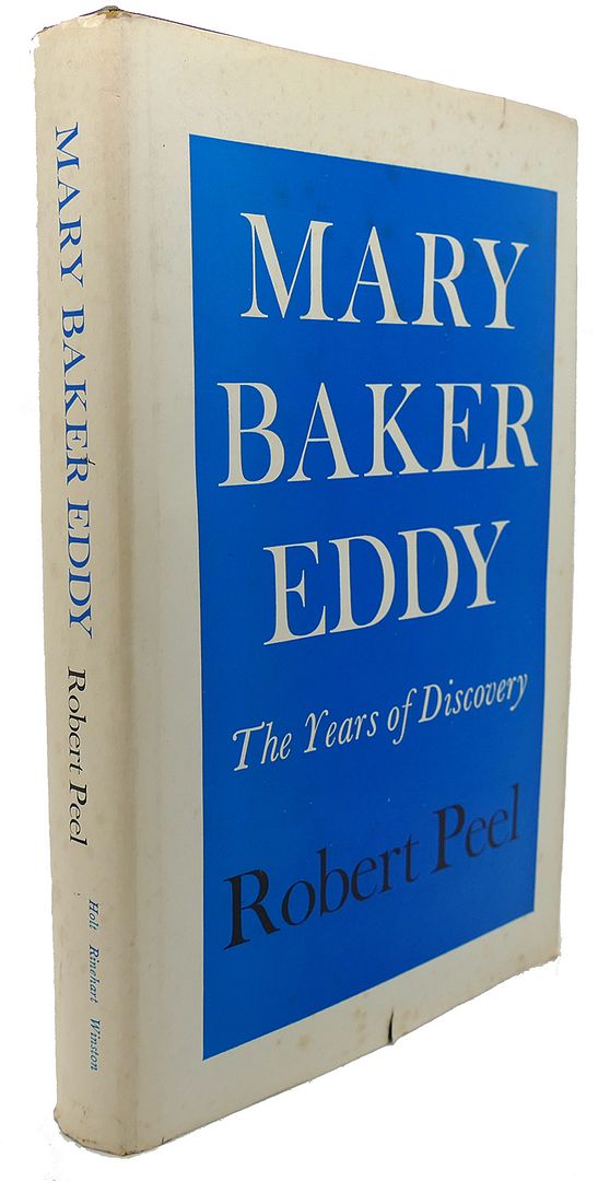 MARY BAKER EDDY : The Years of Discovery, Robert Peel MARY BAKER EDDY : The Years of Discovery, Robert Peel