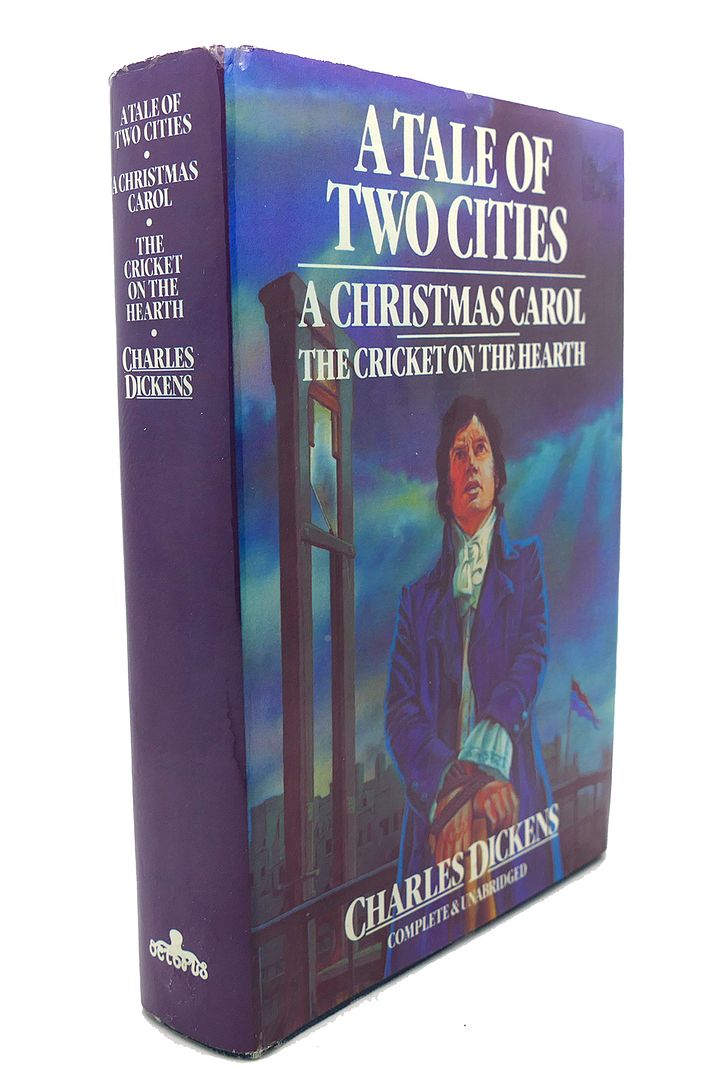 CHARLES DICKENS - A Tale of Two Cities, a Christmas Carol, the Cricketon the Hearth Complete & Unabridged