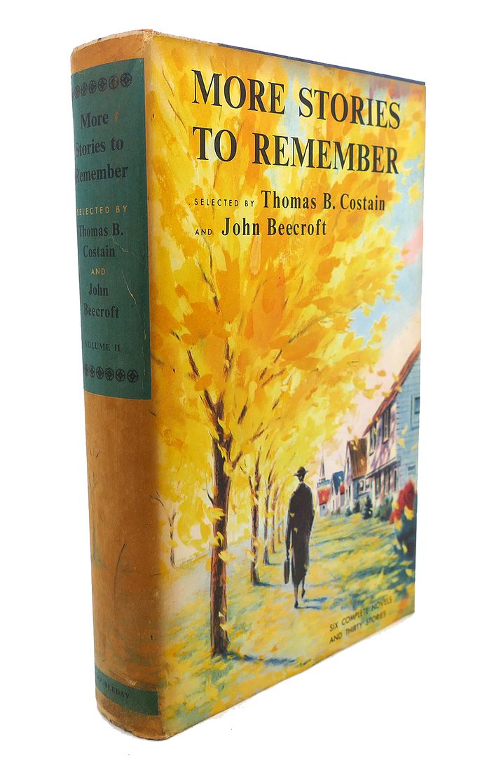 THOMAS B. COSTAIN, JOHN BEECROFT, FREDERICK E. BANBERY - More Stories to Remember, Volume II : Six Complete Novels and Thirty Stories