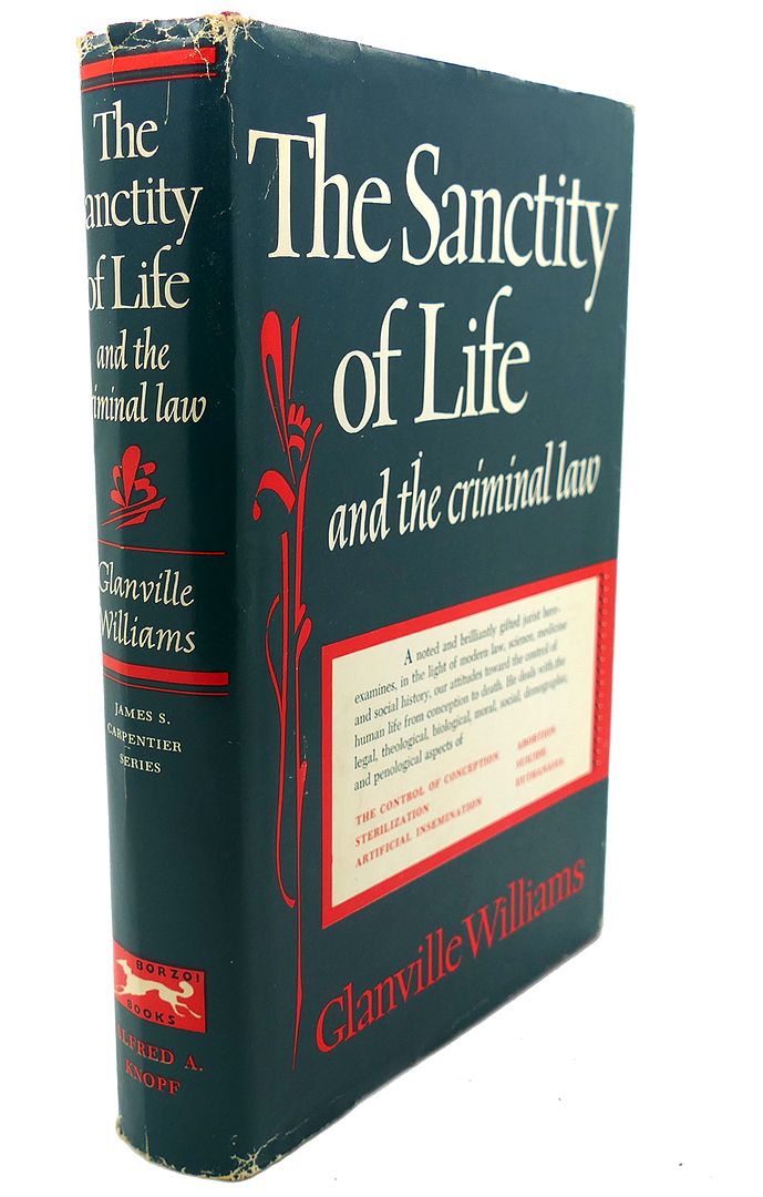 GLANVILLE WILLIAMS - The Sanctity of Life : And the Criminal Law