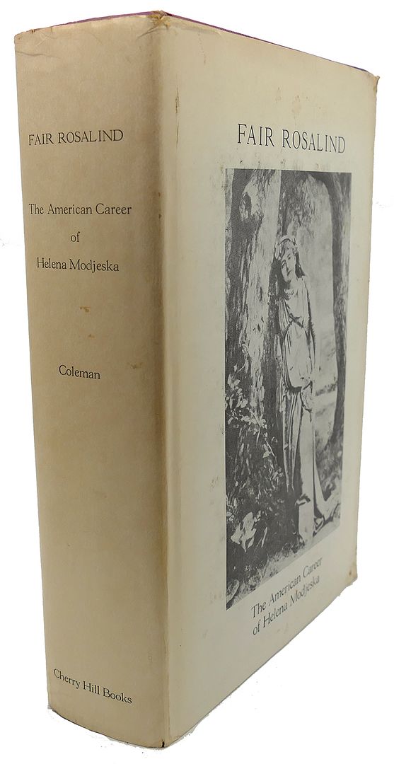 MARION MOORE COLEMAN - Fair Rosalind : The American Career of Helena Modjeska