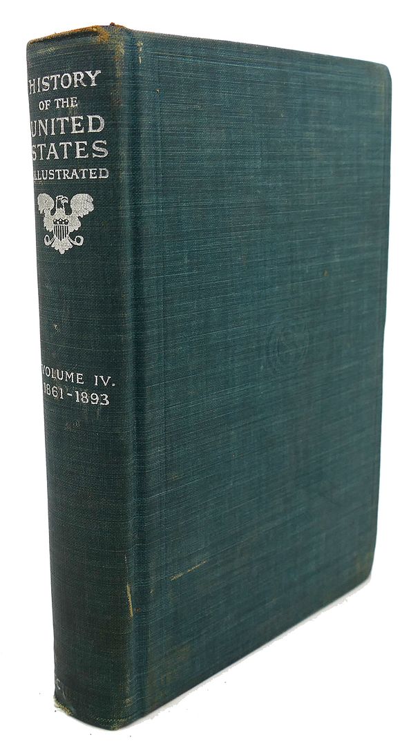 E. BENJAMIN ANDREWS - History of the United States : Volume IV, from the Earliest Discovery of America