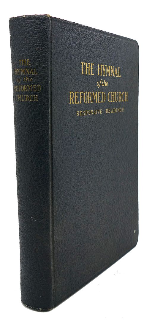  - The Reformed Church Hymnal, the Hymnal of the Reformed Church : Responsive Readings