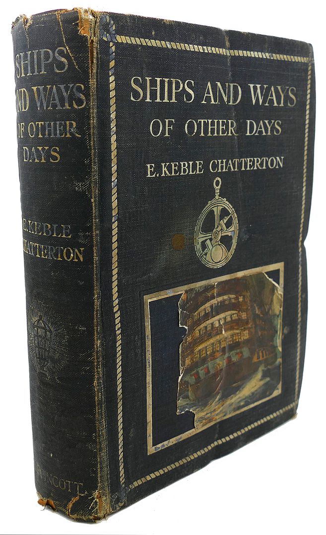 E. KEBLE CHATTERTON - Ships & Ways of Other Days