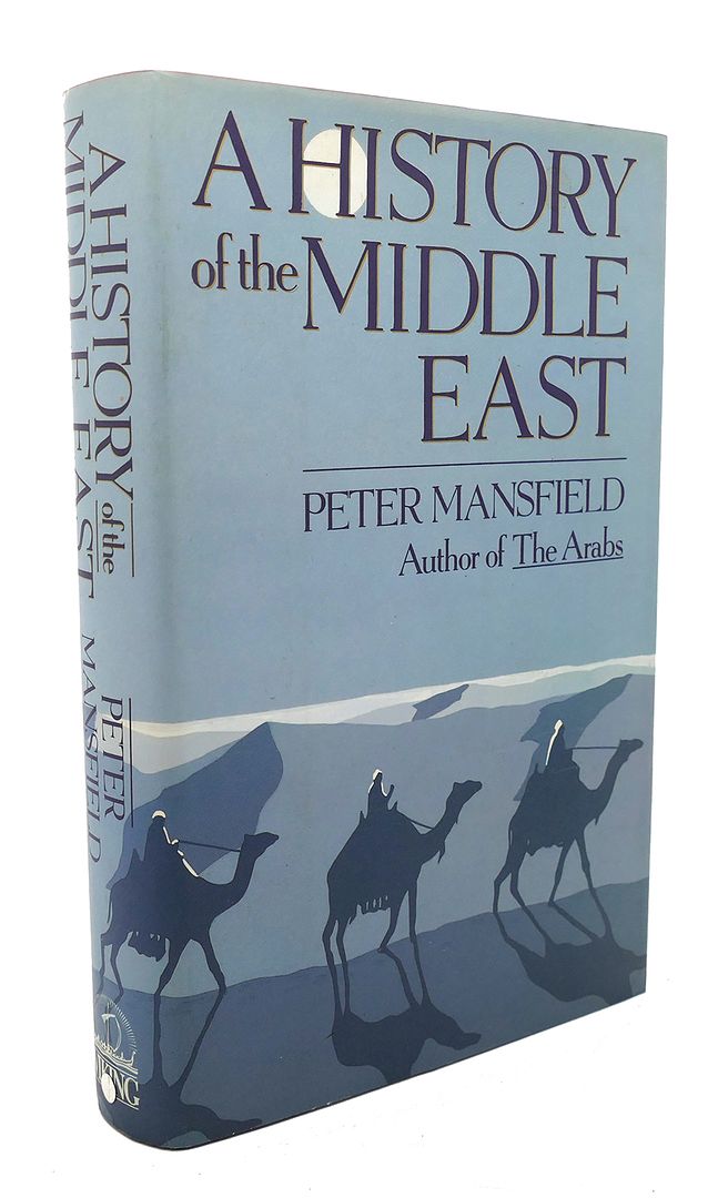 PETER MANSFIELD - A History of the Middle East