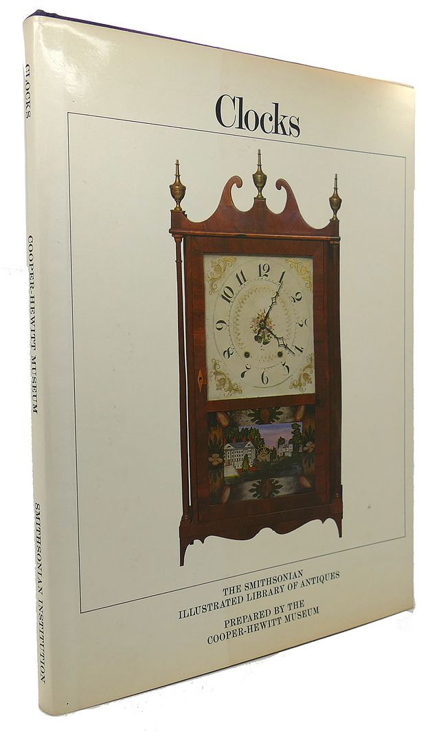 DOUGLAS H. SHAFFER - Clocks : The Smithsonian Illustrated Library of Antiques