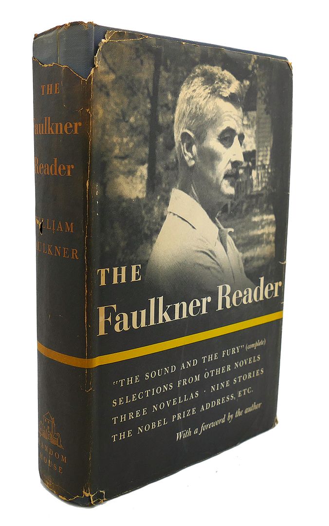 WILLIAM FAULKNER - The Faulkner Reader : Selections from the Works of William Faulkner