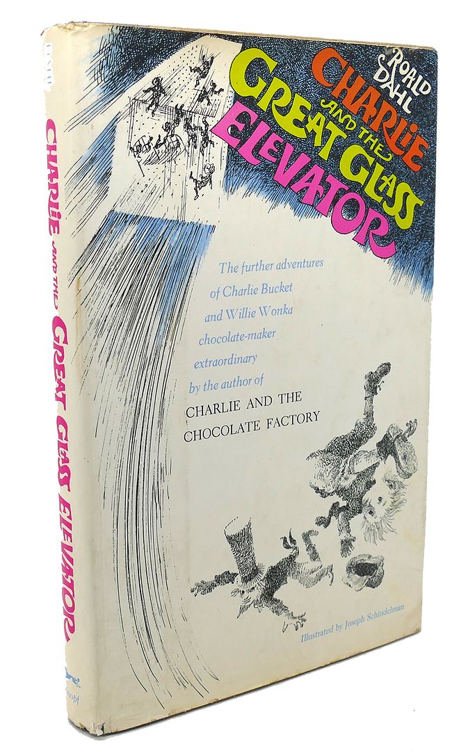 ROALD DAHL - Charlie and the Great Glass Elevator : The Furhter Adventures of Charlie Bucket and Willy Wonka Chocolate - Maker Extraordinary