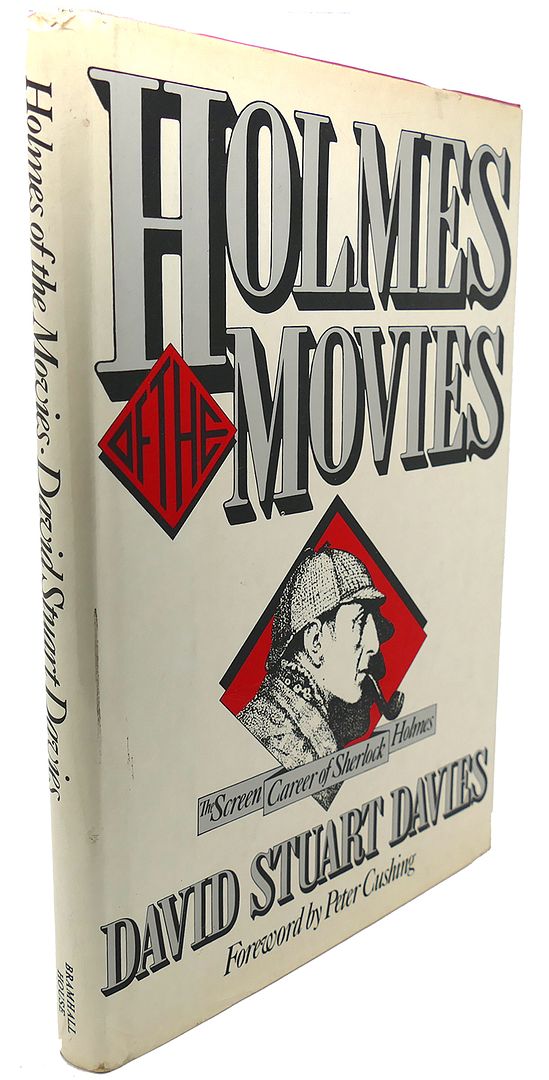 DAVID STUART DAVIES, PETER CUSHING - Holmes of the Movies : The Screen Career of Sherlock Holmes