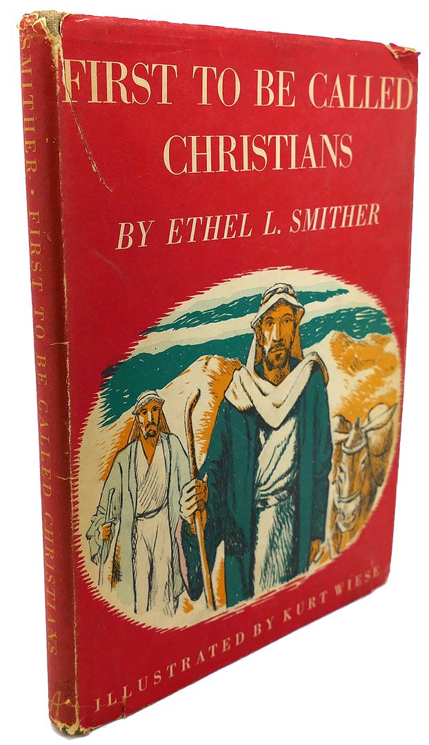 ETHEL L. SMITHER, KURT WIESE - First to Be Called Christians