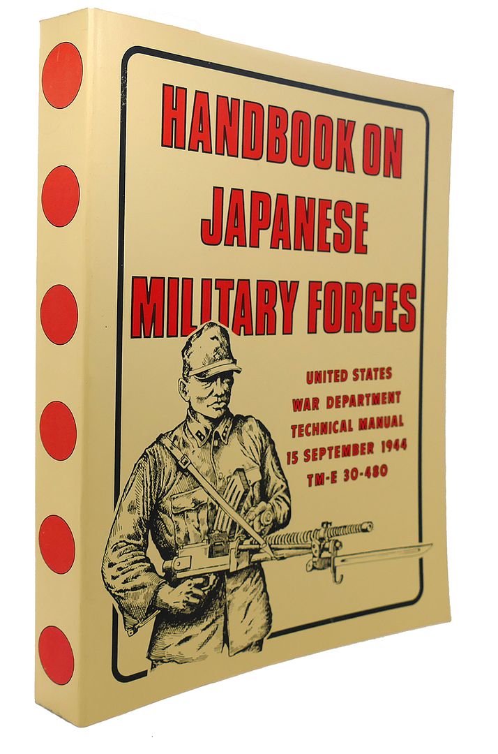 WAR DEPARTMENT - Handbook on Japanese Military Forces : United States War Department Technical Manual, 15 September 1944, Tm-E 30-480
