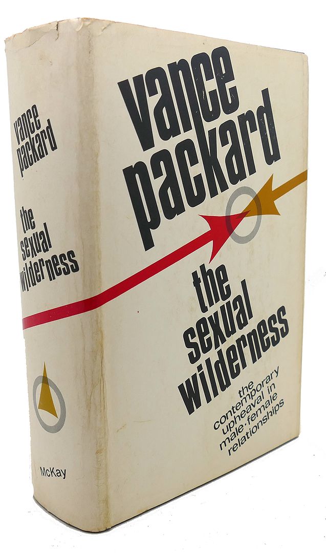 VANCE PACKARD - The Sexual Wilderness : The Contemporary Upheaval in Male - Female Relationships