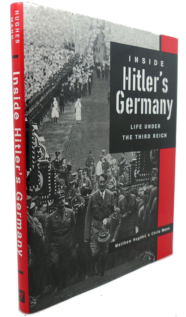 MATTEW HUGHES, CHRIS MANN - Inside Hitler's Germany : Life Under the Third Reich