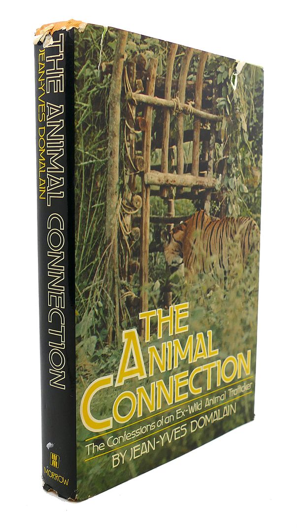 JEAN YVES DOMALAIN - The Animal Connection : The Confessions of an Ex-Wild Animal Trafficker