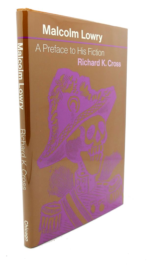 RICHARD K. CROSS - Malcolm Lowry a Preface to His Fiction