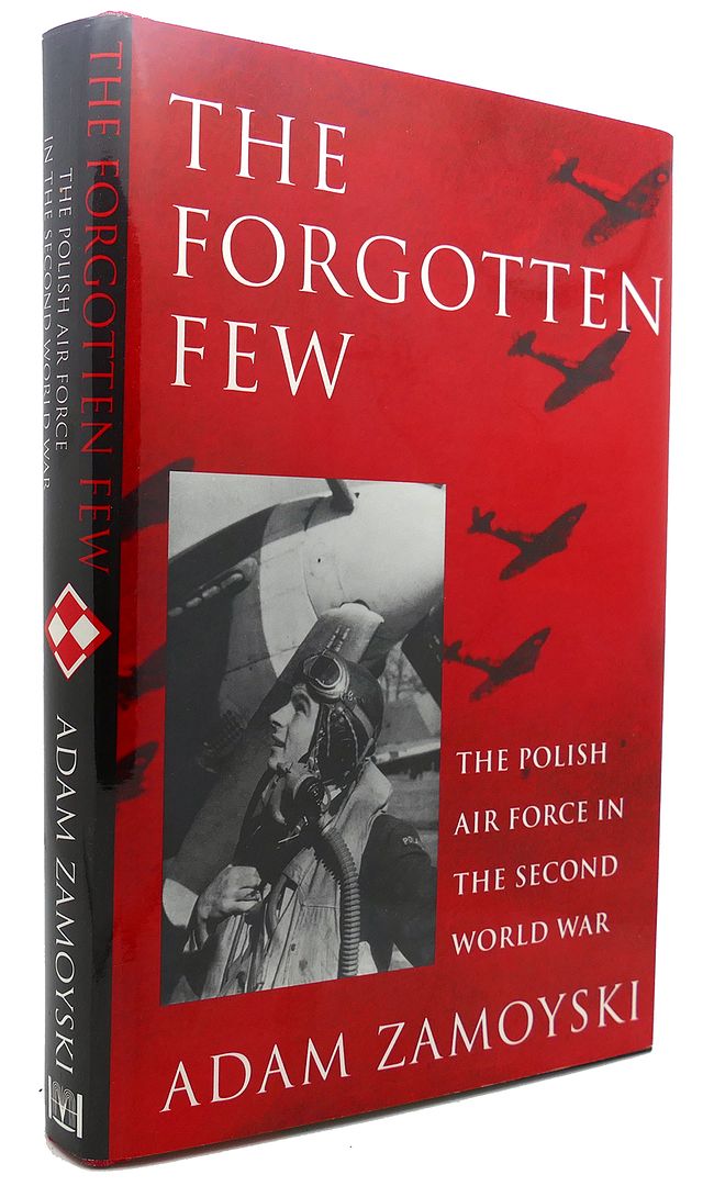 ADAM ZAMOYSKI - The Forgotten Few the Polish Air Force in the Second World War