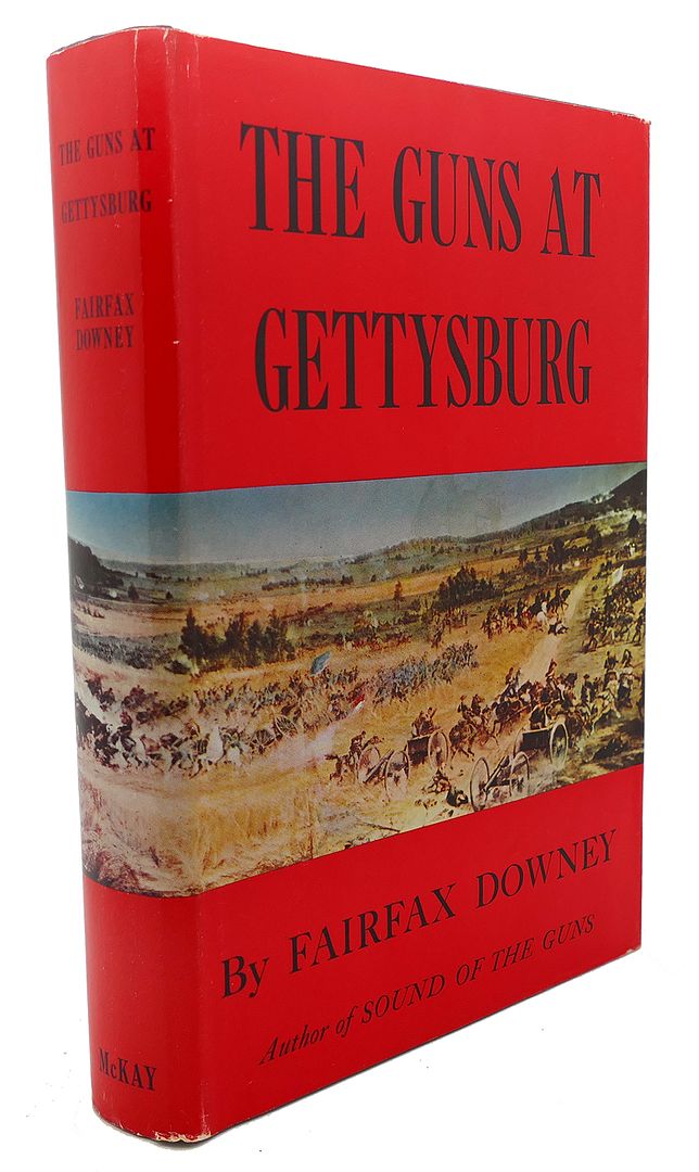 FAIRFAX DOWNEY - The Guns at Gettysburg