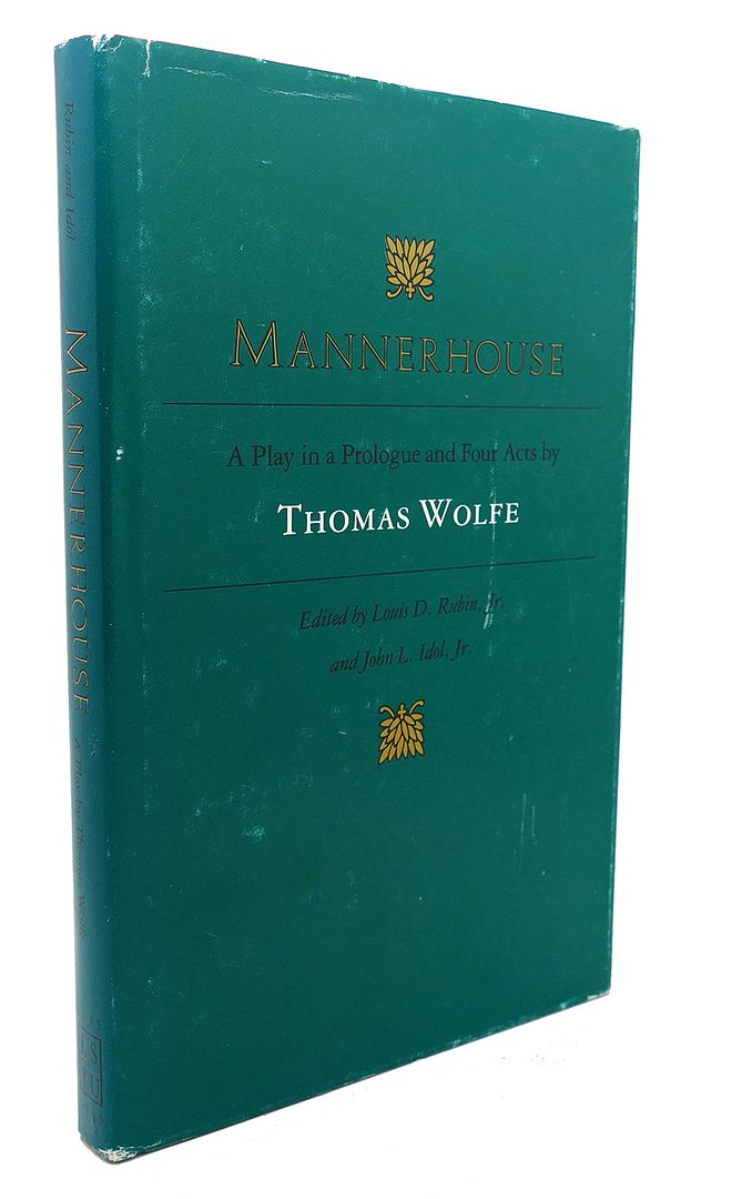 THOMAS WOLFE, LOUIS DECIMUS RUBIN - Mannerhouse : A Play in a Prologue and Four Acts