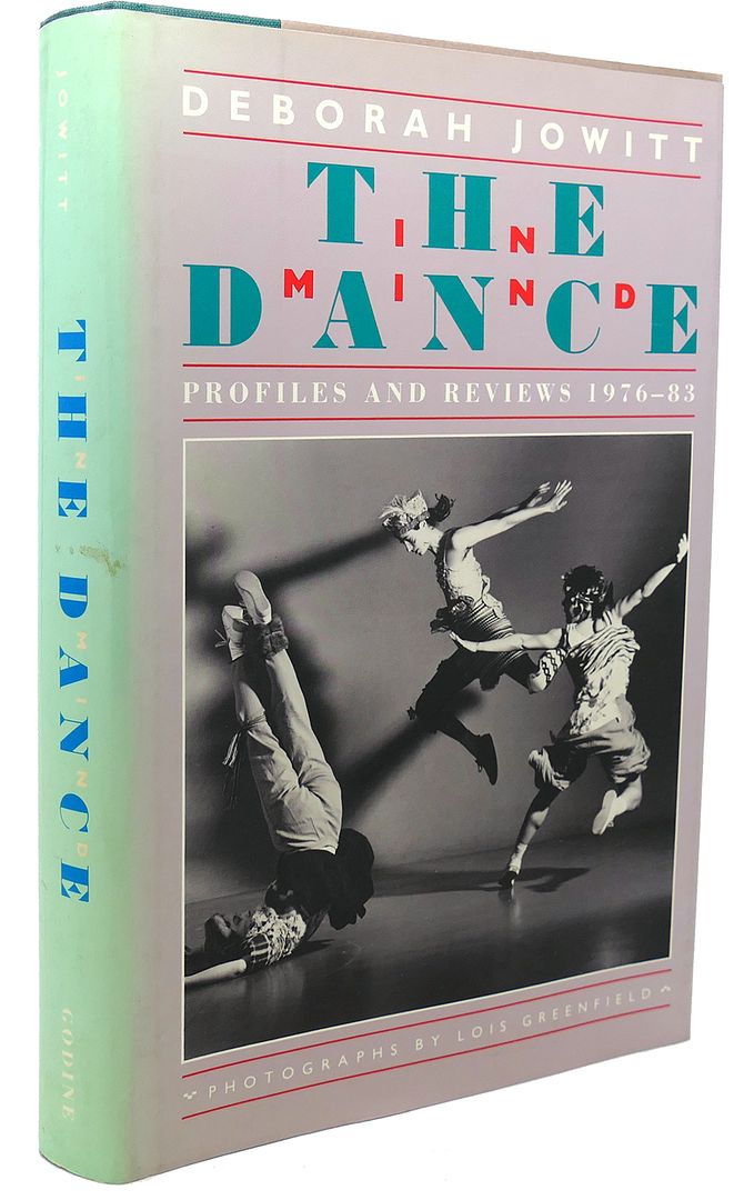 DEBORAH JOWITT, LOIS GREENFIELD - The Dance in Mind : Profiles and Reviews 1976-83
