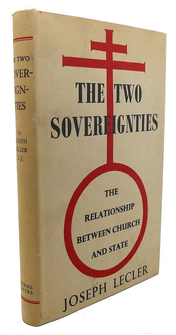 JOSEPH LECLER - The Two Sovereignties : A Study of the Relationship between Church and State