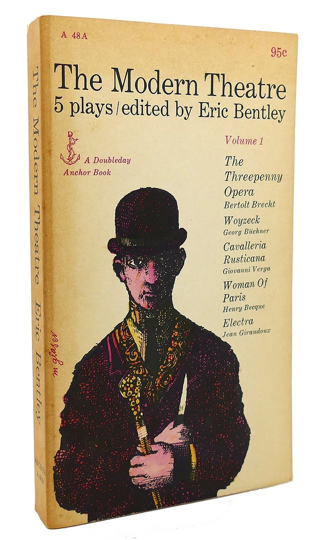 ERIC BENTLEY - The Modern Theatre, Vol. 1 : The Threepenny Opera, Woyzeck, Cavalleria Rusticana, Woman of Paris, Electra