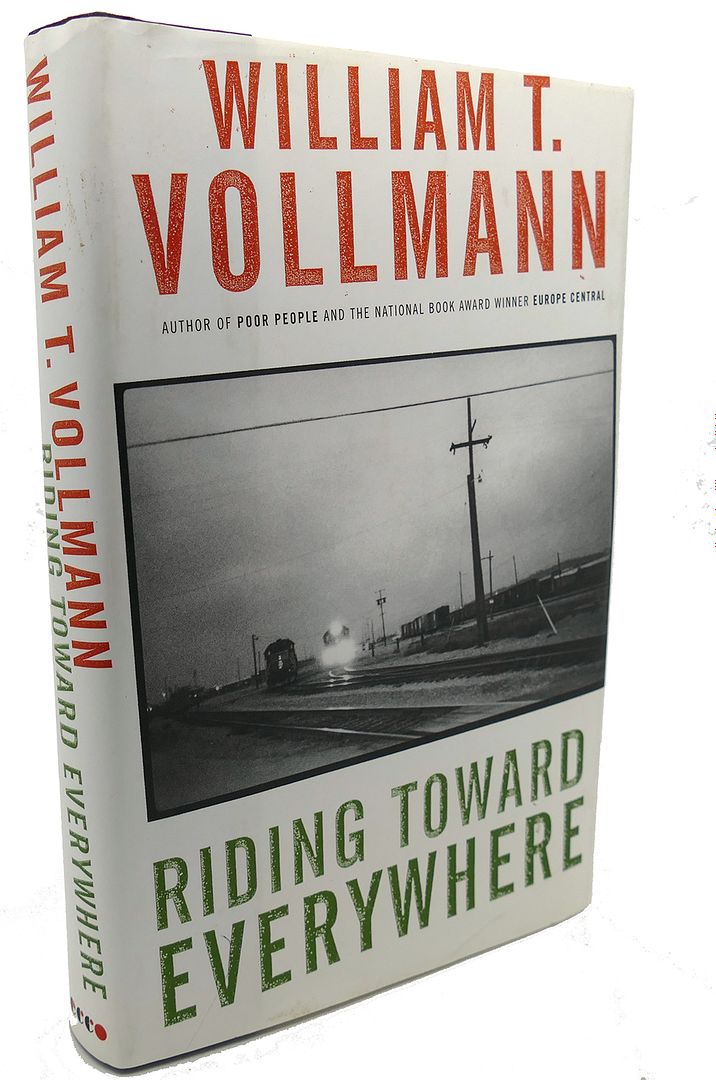 WILLIAM T. VOLLMANN - Riding Toward Everywhere