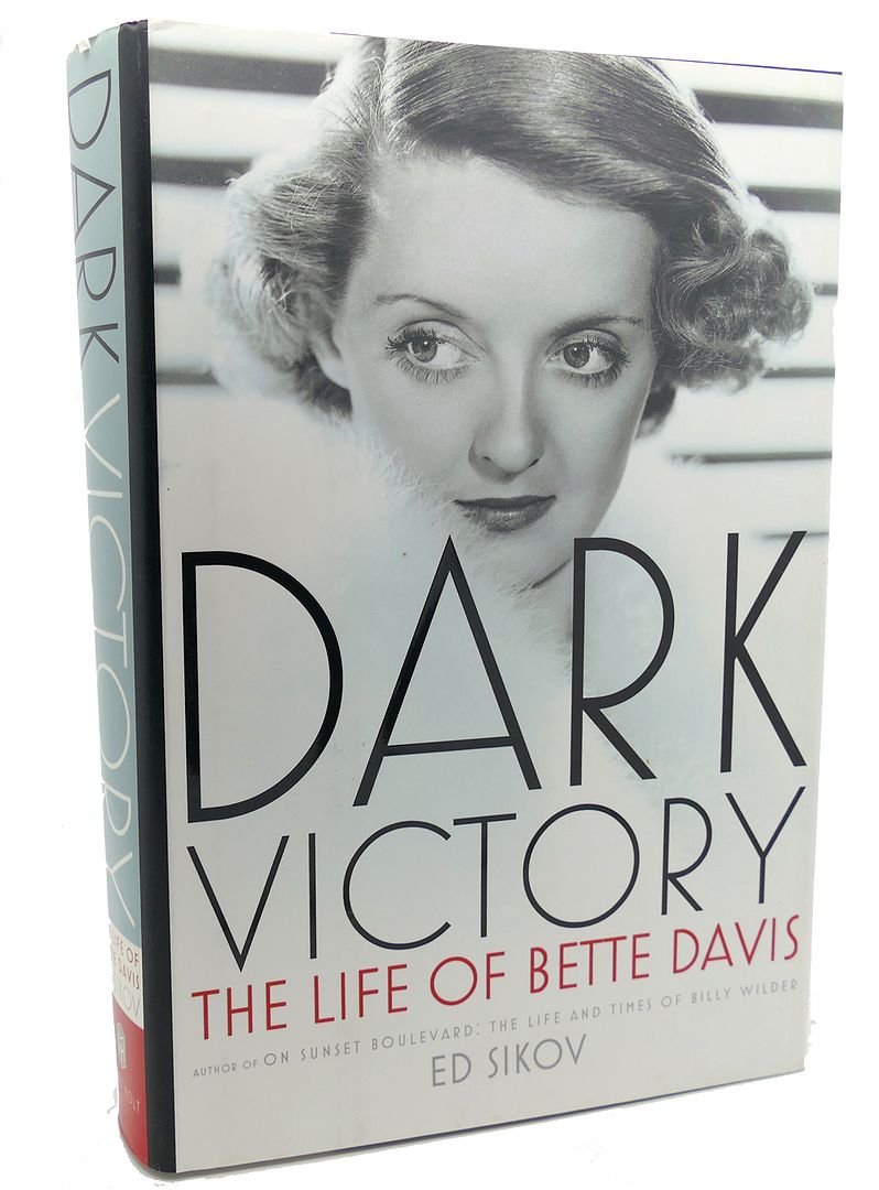 ED SIKOV - Dark Victory the Life of Bette Davis