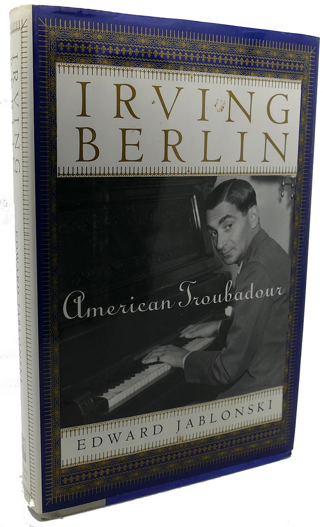 EDWARD JABLONSKI - Irving Berlin : American Troubadour