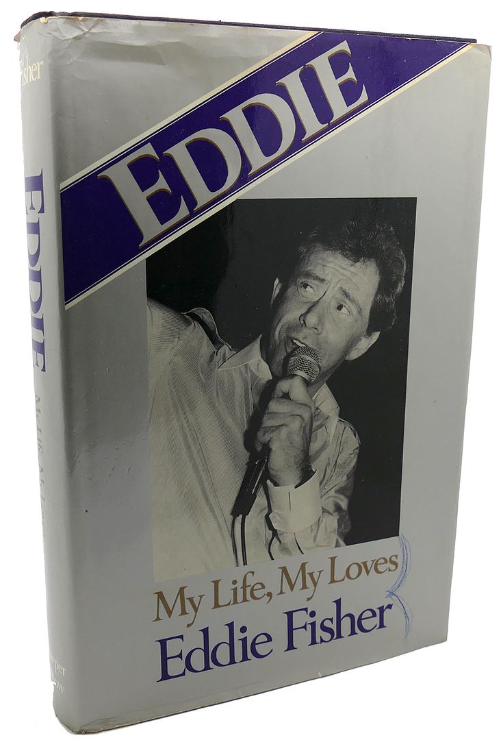 EDDIE FISHER - Eddie : My Life, My Loves
