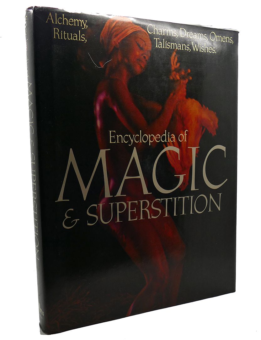  - Encyclopedia of Magic & Superstition : Alchemy, Charms, Dreams, Omens, Rituals, Talismans, Wishes