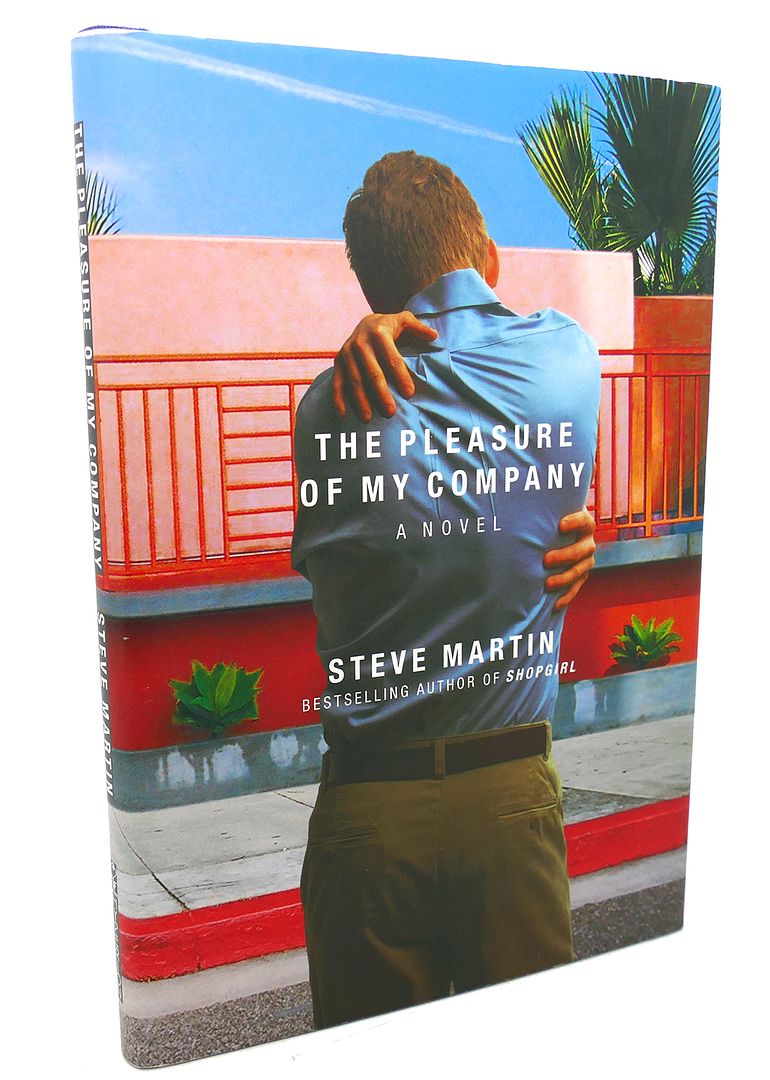 STEVE MARTIN - The Pleasure of My Company : A Novel