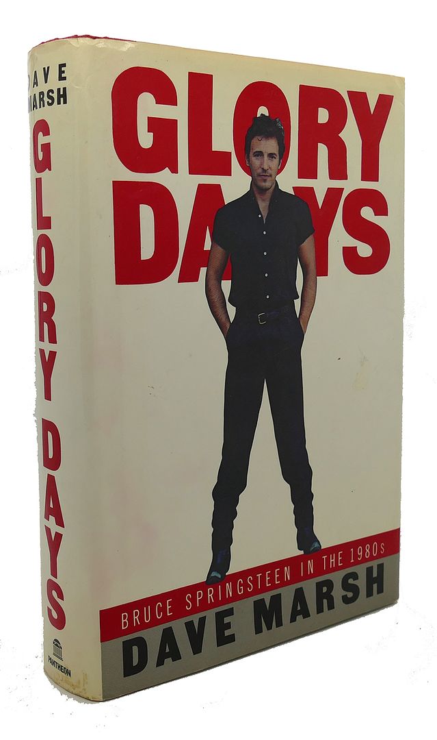 DAVE MARSH - Glory Days : Bruce Springsteen in the 1980s