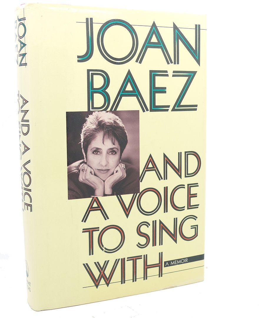 JOAN BAEZ - And a Voice to Sing with : A Memoir
