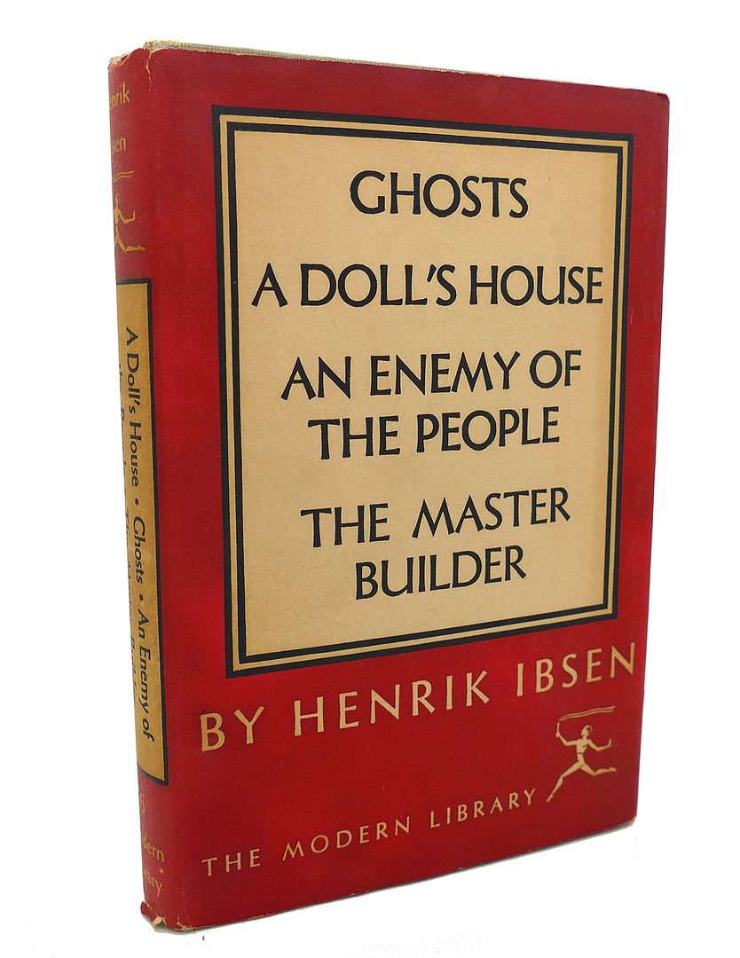 HENRIK IBSEN - Ghosts, a Doll's House, an Enemy of the People, the Master Builder