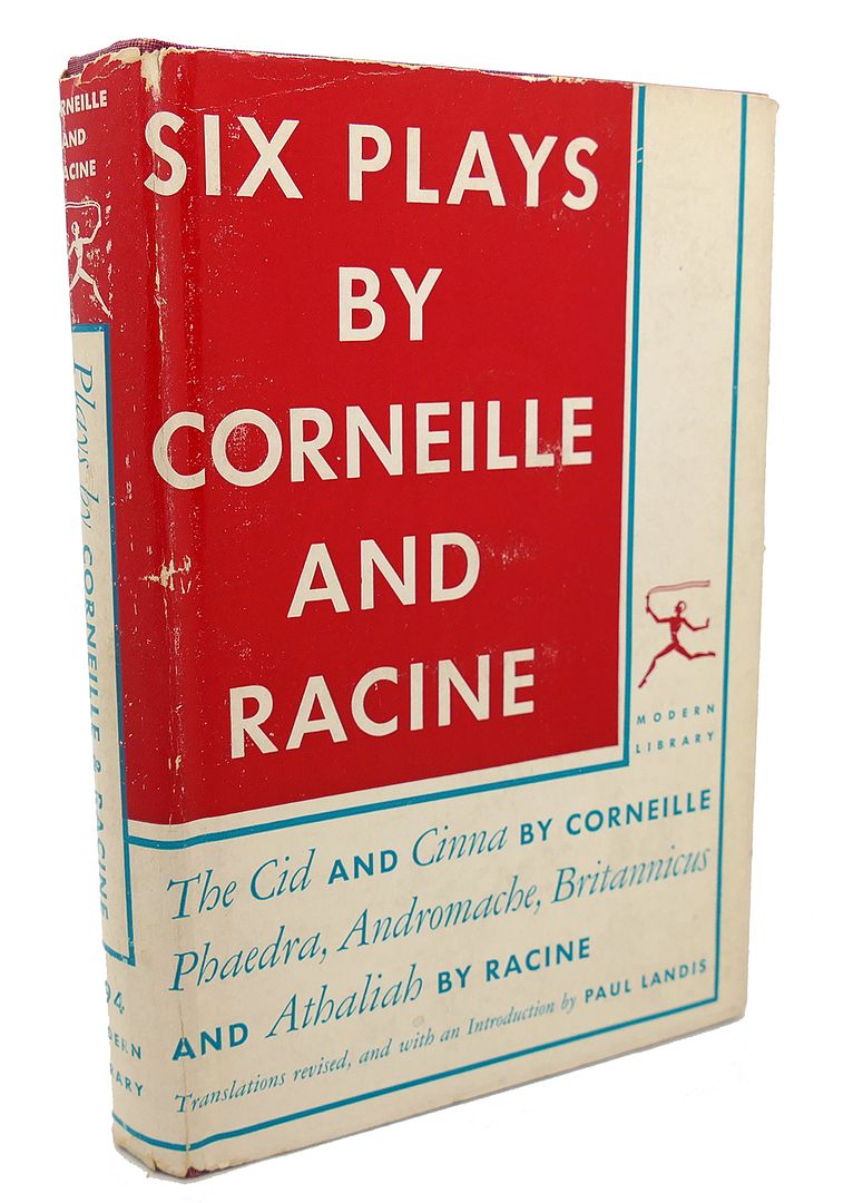PIERRE CORNEILLE, JEAN RACINE - Six Plays by Corneille and Racine : The Cid and Cinna, Phaedra, Andromache, Britannicus, and Athaliah