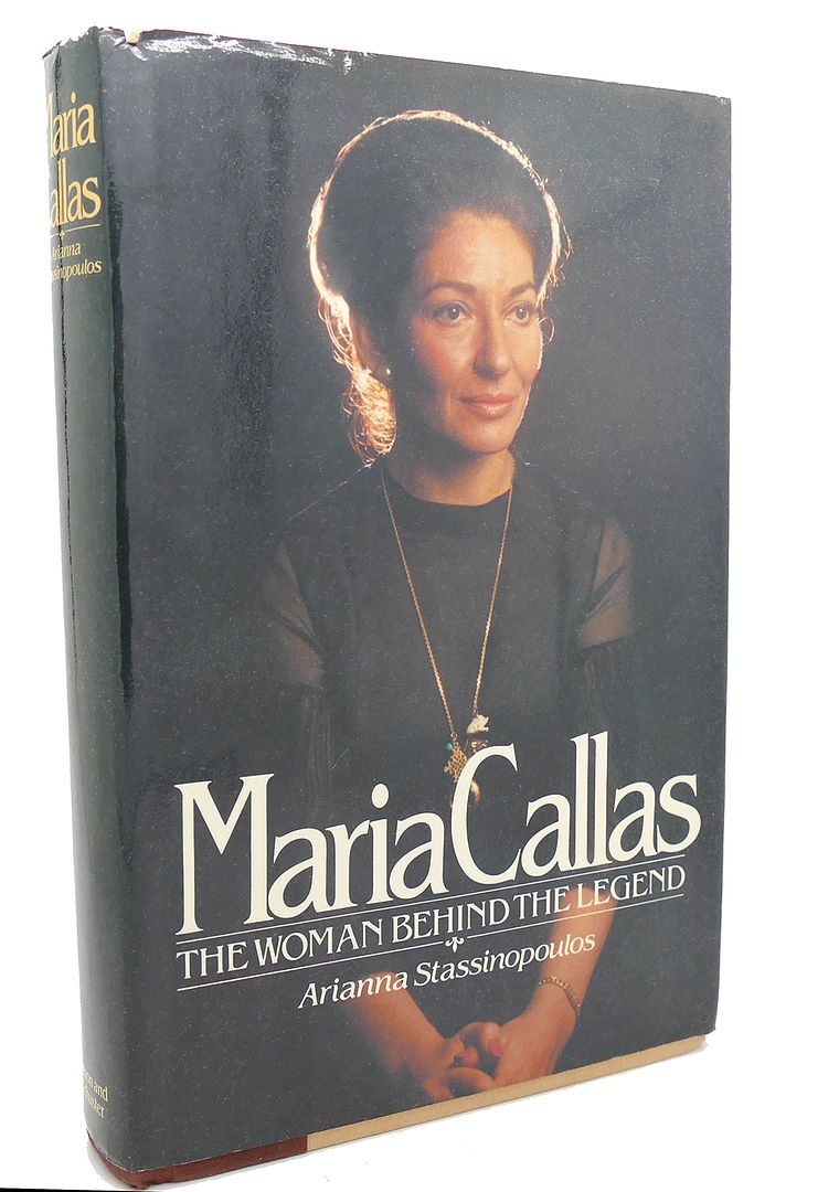 ARIANNA STASSINOPOULOS - Maria Callas : The Women Behind the Legend