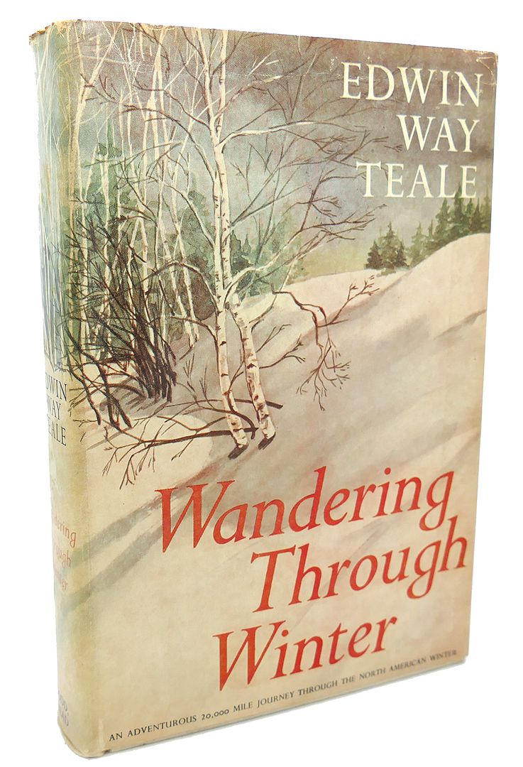 EDWIN WAY TEALE - Wandering Through Winter