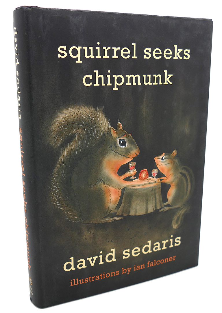 DAVID SEDARIS, IAN FALCONER - Squirrel Seeks Chipmunk : A Modest Bestiary