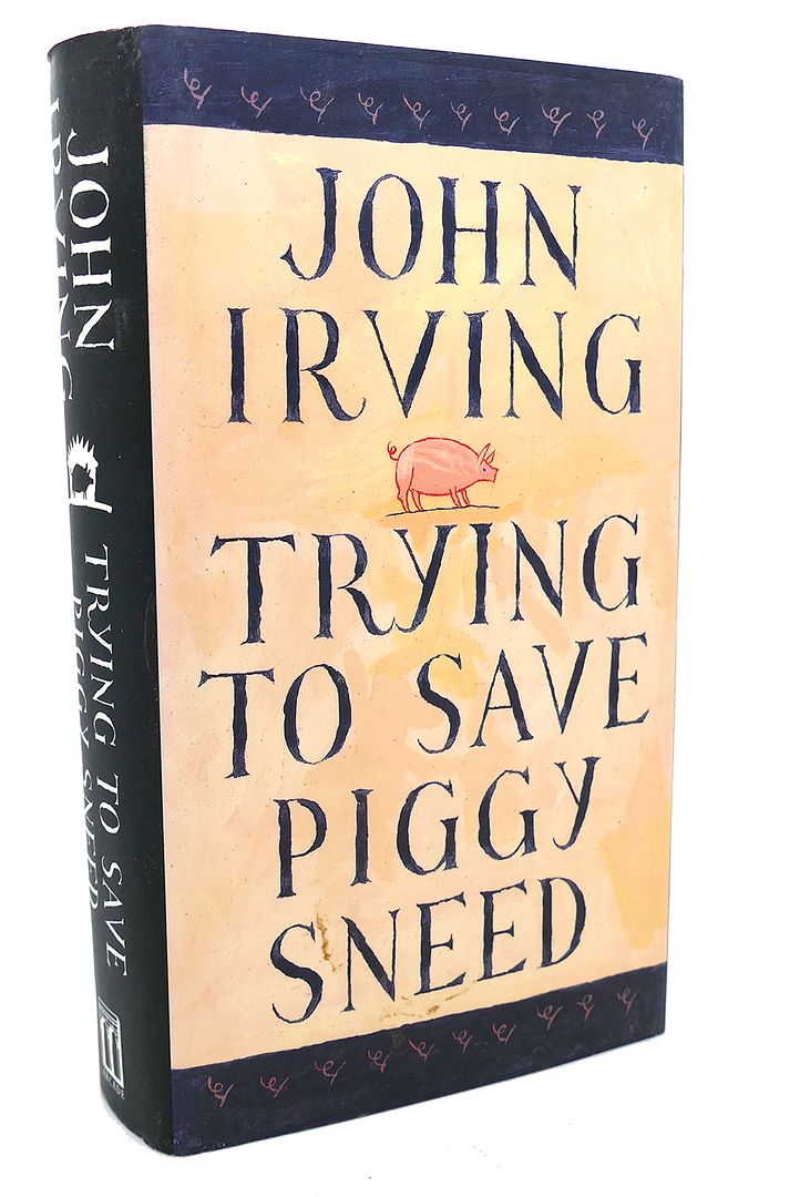 JOHN IRVING - Trying to Save Piggy Sneed